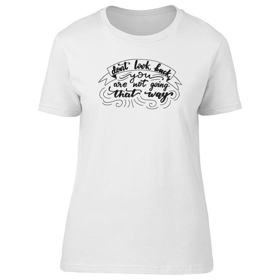 Dont Look Back, Inspiration Tee Women's -Image by Shutterstock