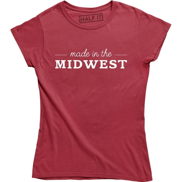 Half It Made In The Midwest Midwestern Country Local Women's Tee