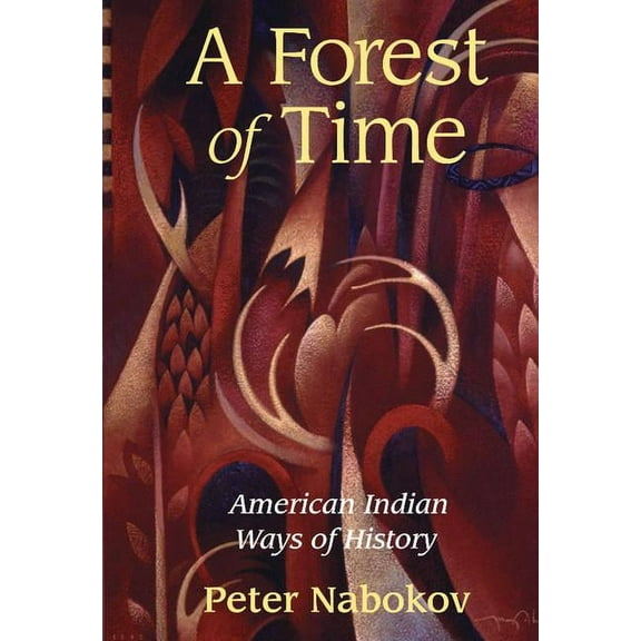 A Forest of Time: American Indian Ways of History, (Hardcover)