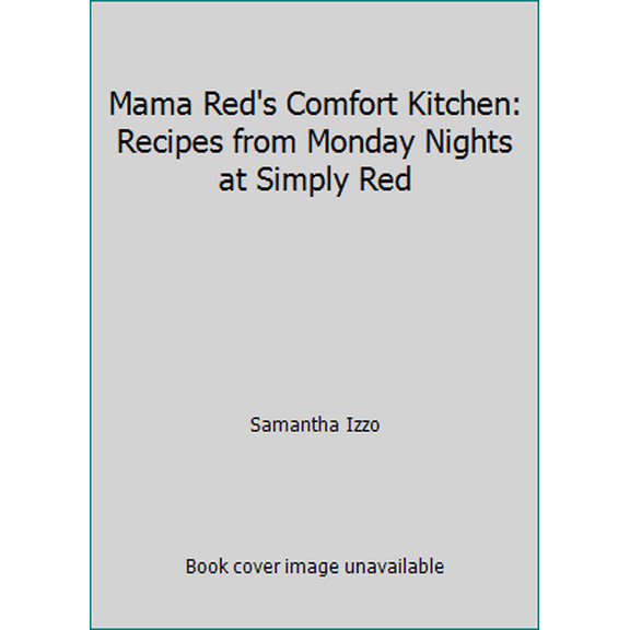 Pre-Owned Mama Red's Comfort Kitchen: Recipes from Monday Nights at Simply Red (Paperback) 0978736826 9780978736828