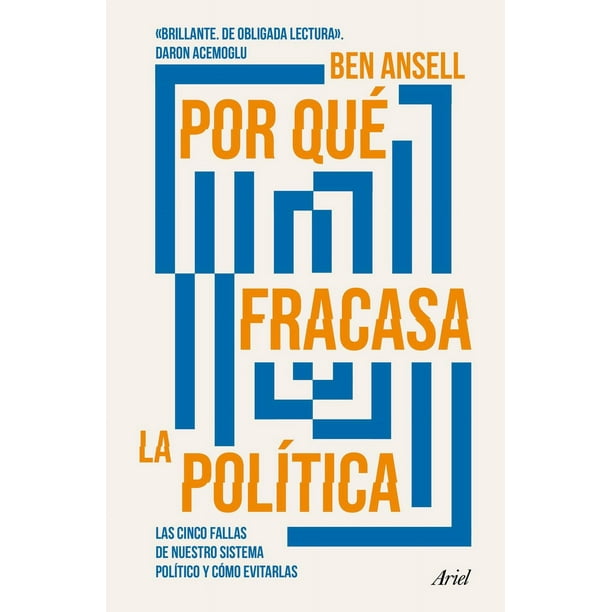 Libro Por Que Fracasa La Politica Tapa Blanda, Autor Ben Ansell, Editorial Ariel Mexico