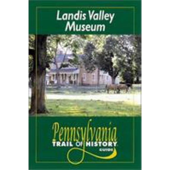 Pre-Owned Landis Valley Museum: Pennsylvania Trail of History Guide (Paperback) 0811729559 9780811729550