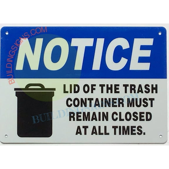 NOTICE LID OF THE TRASH CONTAINER MUST REMAIN CLOSED AT ALL TIMES SIGN (7X10,White,Aluminum) -ref21022