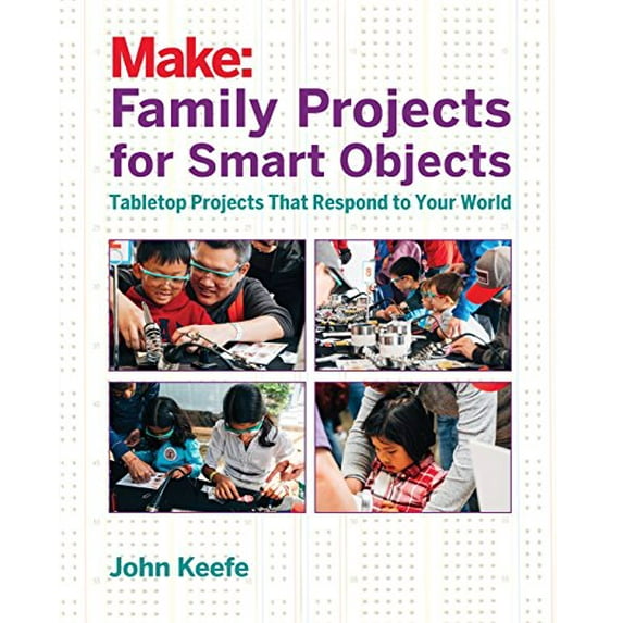 Pre-Owned Family Projects for Smart Objects: Tabletop Projects That Respond to Your World, 9781680451238, 1680451235, Paperback, 1 edition