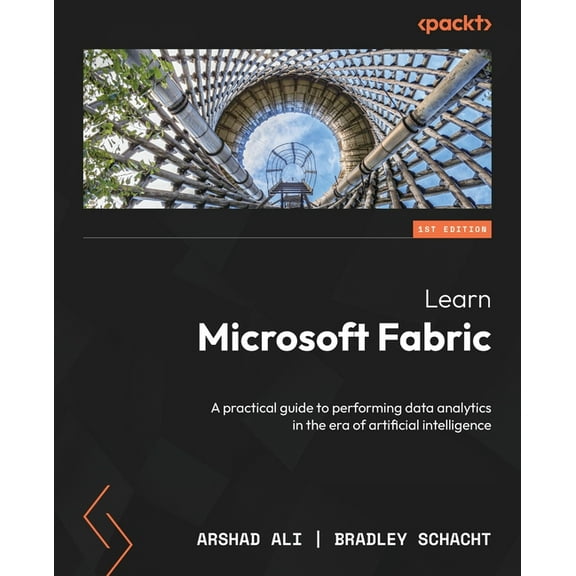 Learn Microsoft Fabric: A practical guide to performing data analytics in the era of artificial intelligence, (Paperback)