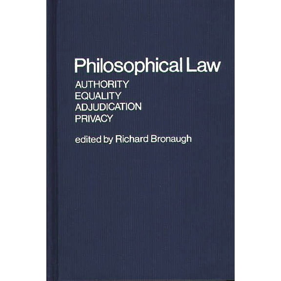 Contributions in Legal Studies Philosophical Law: Authority, Equality, Adjudication, Privacy, Book 2, (Hardcover)