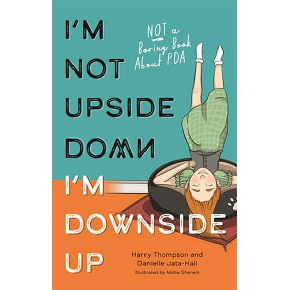 Pre-Owned I'm Not Upside Down, I'm Downside Up: Not a Boring Book about PDA (Paperback) 1839971177 9781839971174