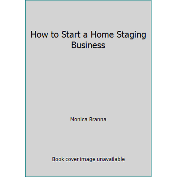 Pre-Owned How to Start a Home Staging Business (Paperback) 1479248630 9781479248636