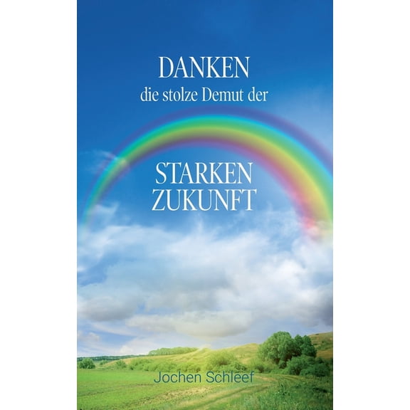 Danken, die stolze Demut der starken Zukunft, (Paperback)