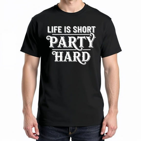 Life Is Short Party Hard T-Shirt – Fun Lifestyle Motto – Casual Wear for All