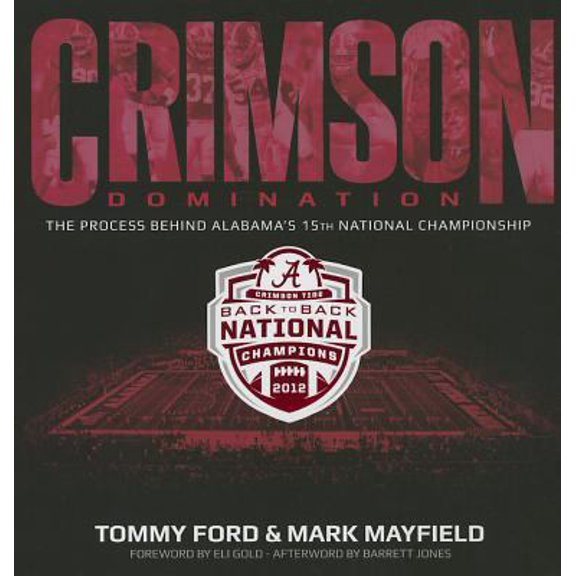 Pre-Owned Crimson Domination: The Process Behind Alabama s 15th National Championship (Hardcover) 0794839746 9780794839741