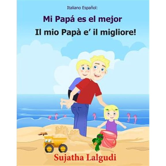 Pre-Owned Italiano Espanol: Mi Papa Es El Mejor: Libro Infantil Ilustrado Espa?ol-Italiano (Edici?n Biling?e), Textos Paralelos, Libro Para Ni?os,
