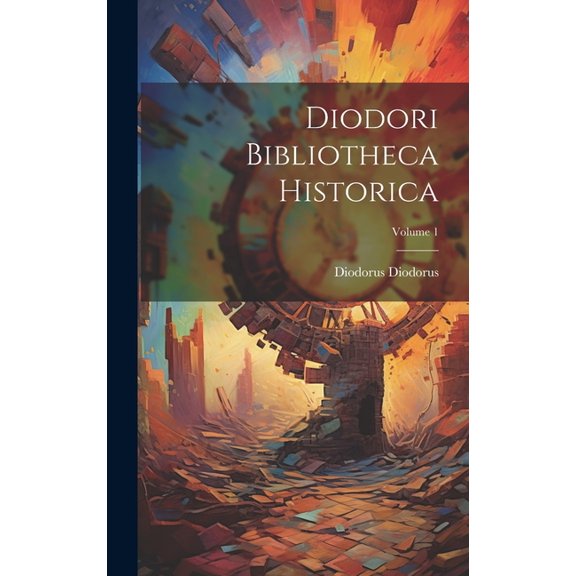 Diodori Bibliotheca Historica; Volume 1 (Hardcover)