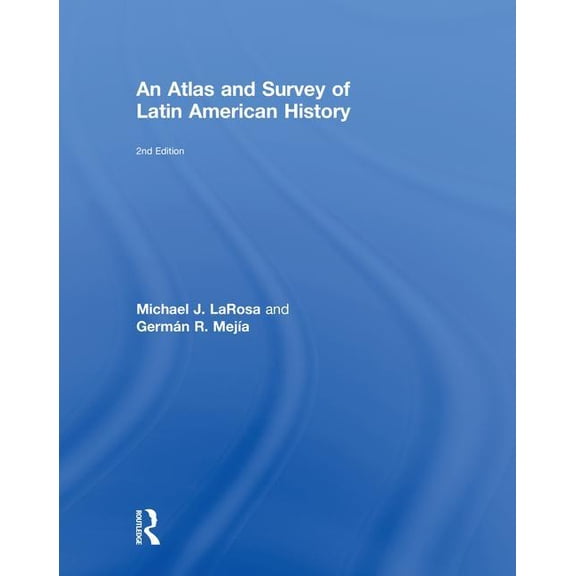 An Atlas and Survey of Latin American History, (Hardcover)