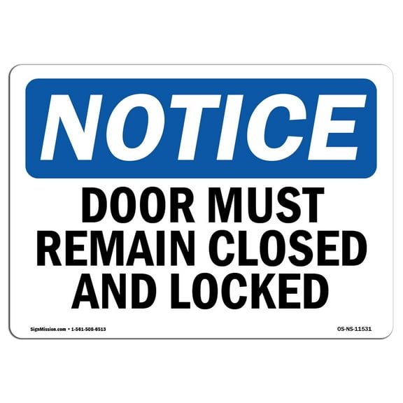 SignMission OS-NS-D-710-L-11531 Notice Doors Must Remain Closed & Locked OSHA Sign