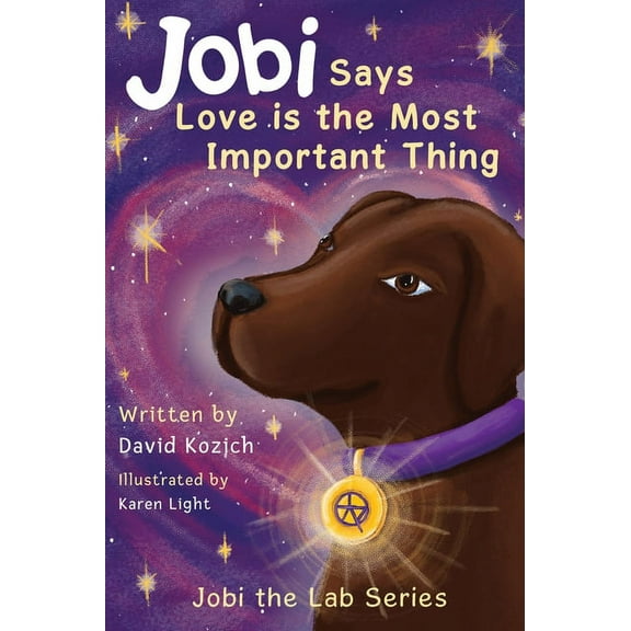 Jobi the Lab Jobi Says Love Is The Most Important Thing: Jobi The Lab, Book 2, (Hardcover)