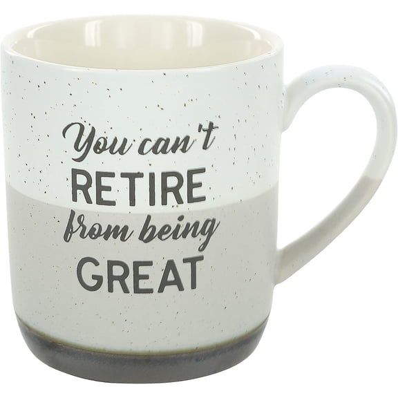 Pavilion - You Can't Retire From Being Great - 15 Oz Speckled Stoneware Coffee Cup Mug Retirement Gift