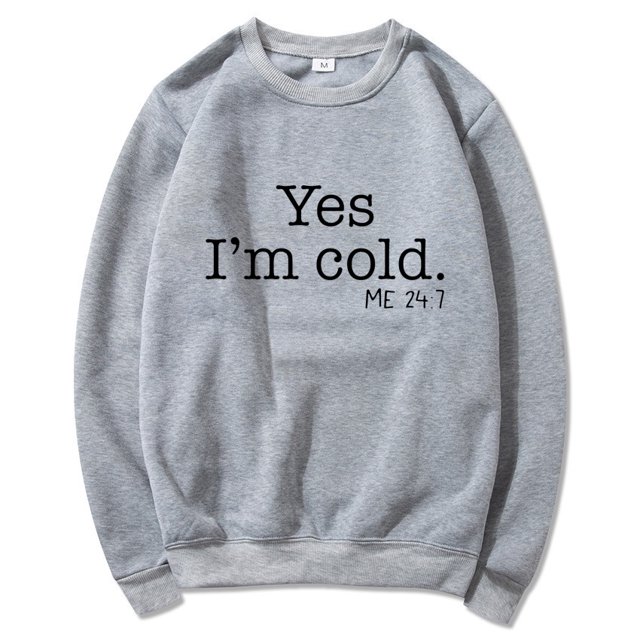 Yes I'M Cold Me 24:7 Letter Round Neck Pullover Long Sleeve Sweatshirt