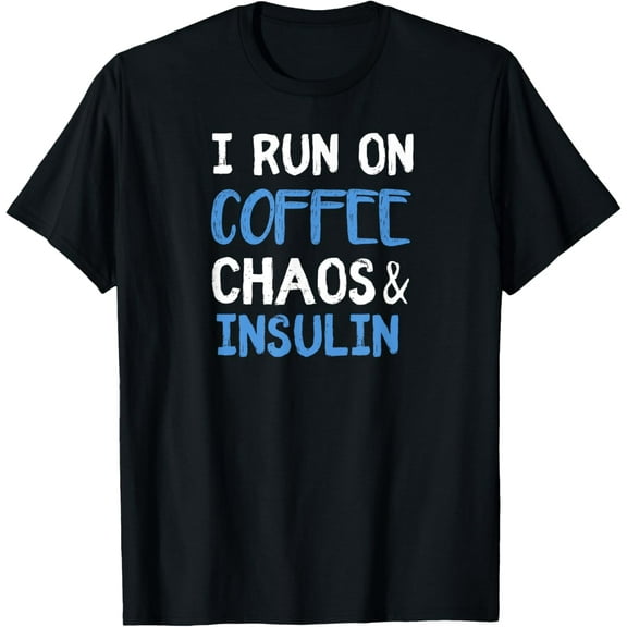 I Run On Coffee Chaos & Insulin Funny Diabetic Diabetes T-ShirtMen's and women's gift, black and white T-shirt, size: Extra large S-4XL