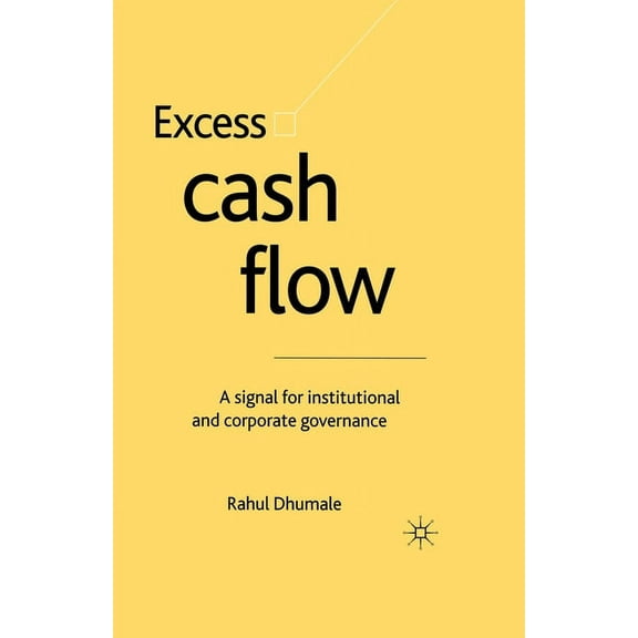 Excess Cash Flow: A Signal for Institutional and Corporate Governance, (Paperback)