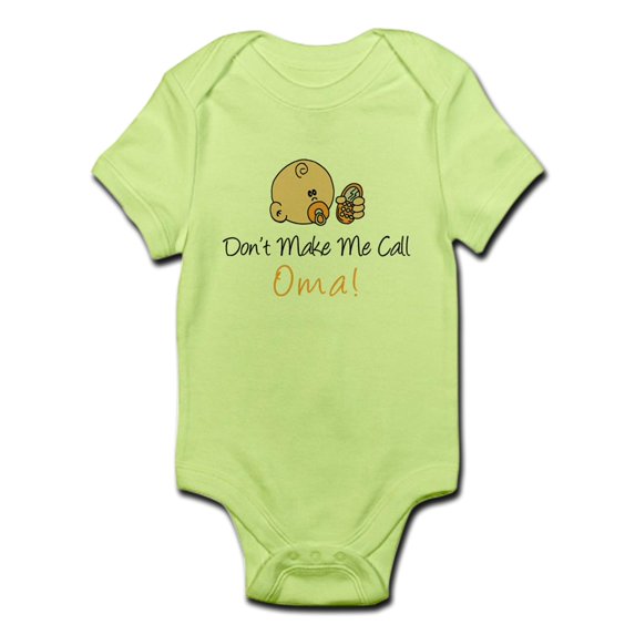 CafePress - Don't Make Me Call Oma Infant Bodysuit - Baby Light Bodysuit