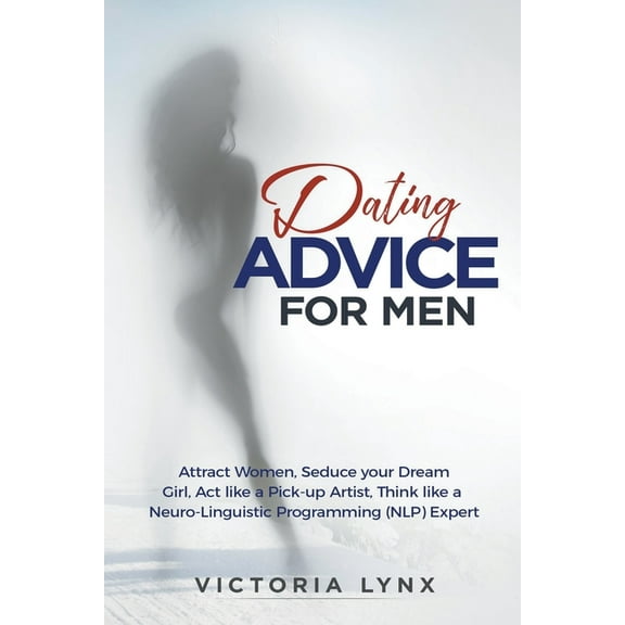 Seduce Women Dating Advice for Men, Book 1, (Paperback)