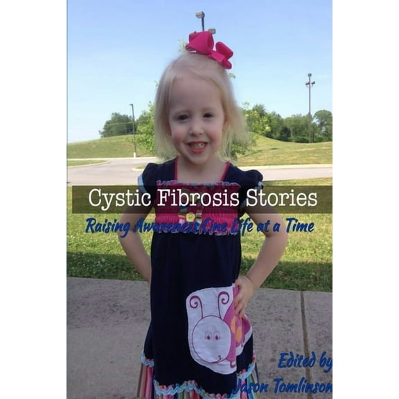 Cystic Fibrosis Stories: Raising Awareness One Life at a Time, (Paperback)