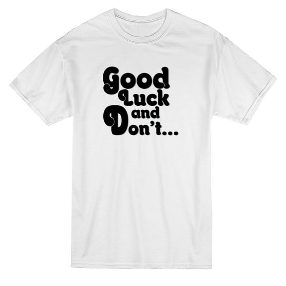 Drag Queen Good Luck And Don't Quote Men White T-Shirt, Male x-Large