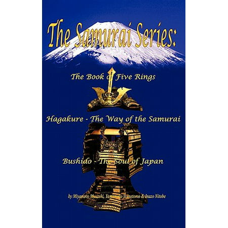 The Samurai Series : The Book of Five Rings, Hagakure - The Way of the Samurai & Bushido - The Soul of