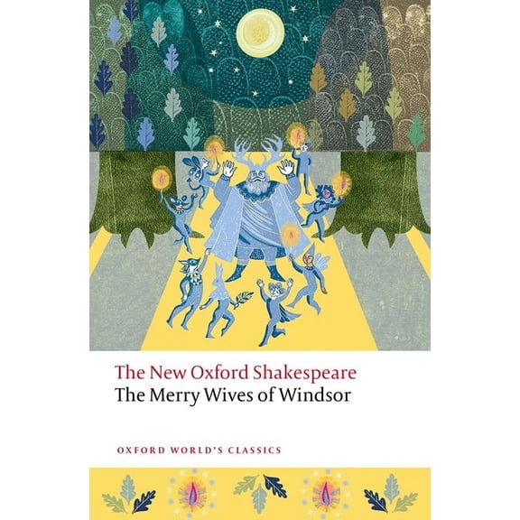 Oxford World's Classics The Merry Wives of Windsor: The New Oxford Shakespeare, (Paperback)