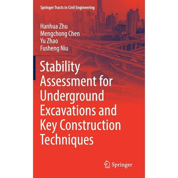 Springer Tracts in Civil Engineering Stability Assessment for Underground Excavations and Key Construction Techniques, (Hardcover)