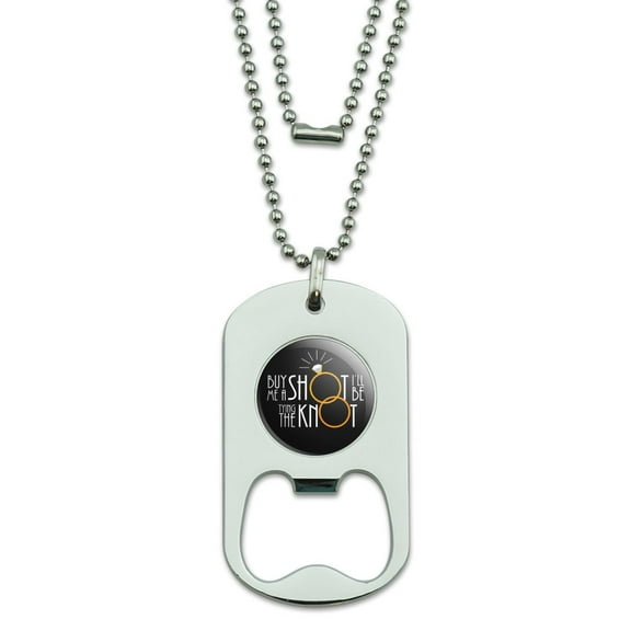 Buy Me A Shot I'll Be Tying The Knot Bachelorette Bachelor Party Wedding Military Dog Tag Bottle Opener Pendant