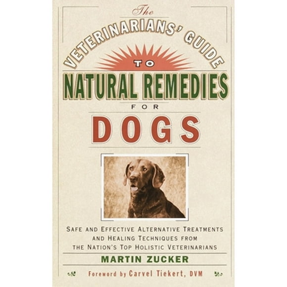 Pre-Owned The Veterinarians' Guide to Natural Remedies for Dogs: Safe and Effective Alternative (Paperback 9780609803721) by Martin Zucker