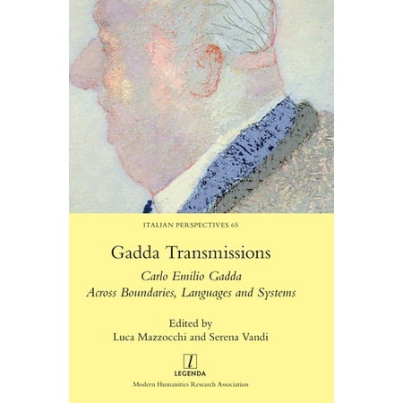 Italian Perspectives Gadda Transmissions: Carlo Emilio Gadda Across Boundaries Languages and Systems Book 65 (Hardcover)