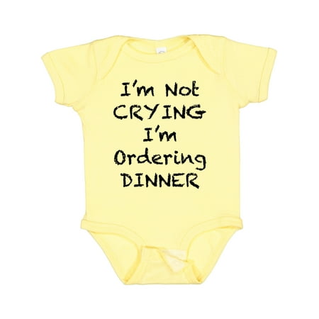 

Inktastic I m Not Crying I m Ordering Dinner Gift Baby Boy or Baby Girl Bodysuit