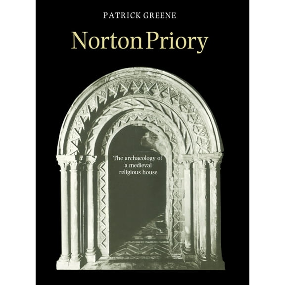 Norton Priory: The Archaeology of a Medieval Religious House, (Paperback)
