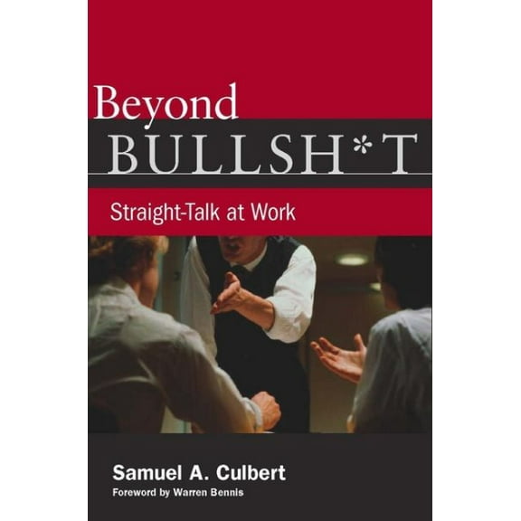 Beyond Bullsh*t : Straight-Talk at Work (Hardcover)