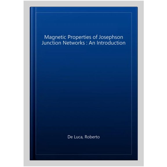 Pre-Owned Magnetic Properties of Josephson Junction Networks: An Introduction (Hardcover)
