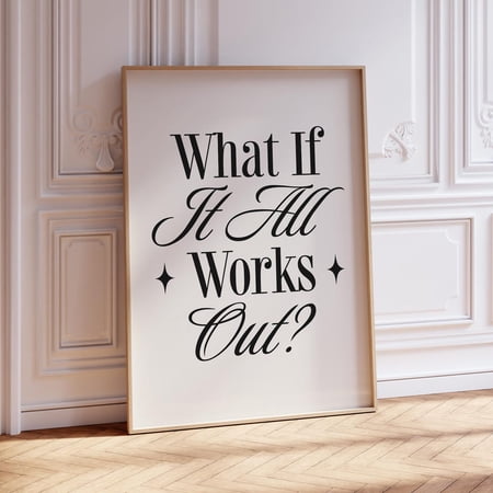 What If It All Works Out Quote Wall Art, Unframed Paper Print Size 8x12