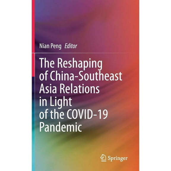 The Reshaping of China-Southeast Asia Relations in Light of the Covid-19 Pandemic, (Hardcover)