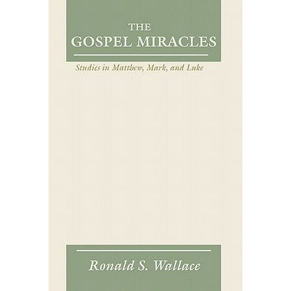 Gospel Miracles: Studies in Matthew, Mark, and Luke (Paperback)