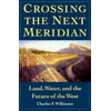 Pre-Owned Crossing the Next Meridian: Land, Water, and the Future of the West (Paperback) 155963149X 9781559631495