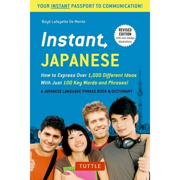 Instant Phrasebook Instant Japanese: How to Express Over 1,000 Different Ideas with Just 100 Key Words and Phrases! (a Japanese Language Ph, (Paperback)