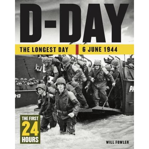 Pre-Owned D-Day: The Longest Day: 6 June 1944 (Hardcover) 1782747559 9781782747550
