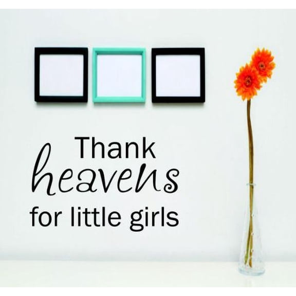Vinyl Wall Decal Sticker : Thank Heaven For Little Girls Quote Bedroom Bathroom Living Room Picture Art Peel & Stick Mural Size: 12 Inches X 18 Inches -