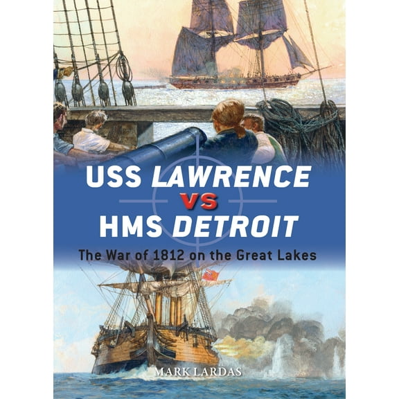 Duel: USS Lawrence vs HMS Detroit : The War of 1812 on the Great Lakes (Series #79) (Paperback)