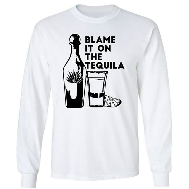 Download Zerogravitee Blame It On The Tequila Adult Long Sleeve T Shirt Walmart Com Walmart Com