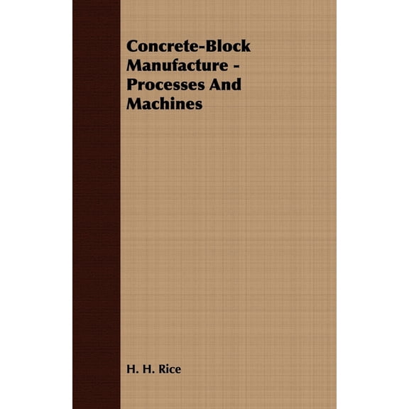 Concrete-Block Manufacture - Processes and Machines, (Paperback)
