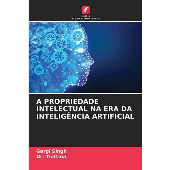 A Propriedade Intelectual Na Era Da Inteligência Artificial, (Paperback)