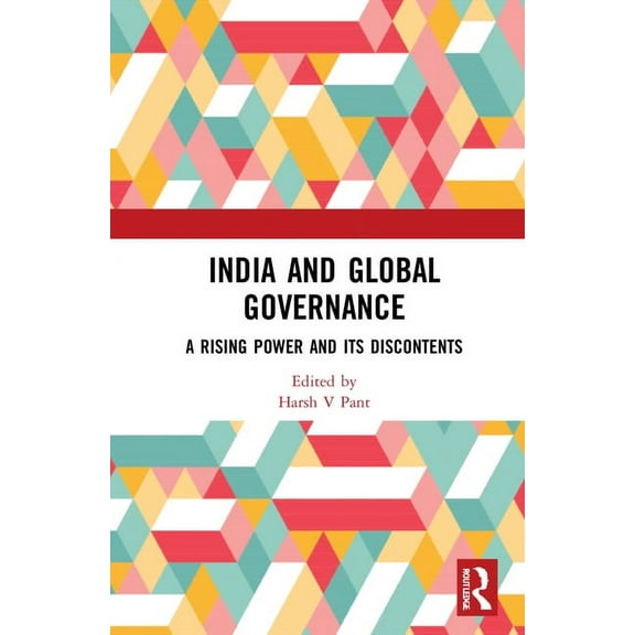 India and Global Governance: A Rising Power and Its Discontents, (Hardcover)